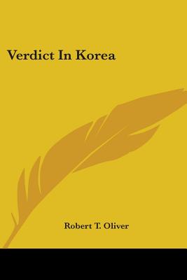Verdict in Korea - Oliver, Robert T
