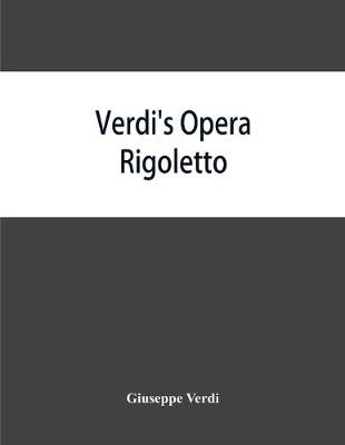 Verdi's opera Rigoletto: containing the Italian text, with an English translation and the music of all the principal airs - Verdi, Giuseppe