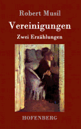 Vereinigungen: Die Vollendung der Liebe / Die Versuchung der stillen Veronika / Zwei Erz?hlungen