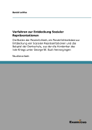 Verfahren zur Entdeckung Sozialer Repr?sentationen: Die Skalen der Persnlichkeit, ein Persnlichkeitstest zur Entdeckung von Sozialen Repr?sentationen und das Beispiel der Denkschule, aus der die Vordenker des Irak-Kriegs unter George W. Bush...