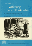 Verfassung Oder Konkordat?: Der Publizistische Und Politische Kampf Der Osterreichischen Liberalen Um Die Religionsgesetze Des Jahres 1868