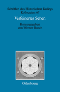 Verfeinertes Sehen: Optik Und Farbe Im 18. Und Frhen 19. Jahrhundert