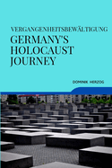 Vergangenheitsbewltigung Germany's Holocaust Journey