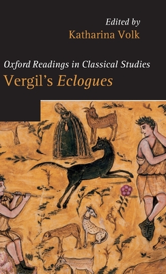 Vergil's Eclogues. Edited by Katharina Volk - Volk, Katharina (Editor)