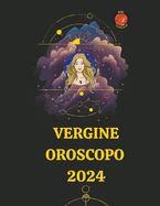 Vergine Oroscopo 2024