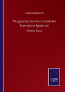 Vergleichende Grammatik der Slavischen Sprachen: Dritter Band