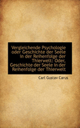 Vergleichende Psychologie: Oder Geschichte Der Seele in Der Reihenfolge Der Thierwelt (1866)