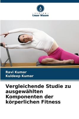 Vergleichende Studie zu ausgew?hlten Komponenten der krperlichen Fitness - Kumar, Ravi, and Kumar, Kuldeep