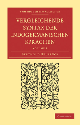 Vergleichende Syntax Der Indogermanischen Sprachen - Delbrck, Berthold