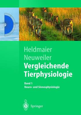 Vergleichende Tierphysiologie: Neuro- Und Sinnesphysiologie - Heldmaier, Gerhard, and Neuweiler, Gerhard