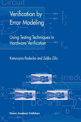 Verification by Error Modeling: Using Testing Techniques in Hardware Verification - Radecka, Katarzyna, and Zilic, Zeljko