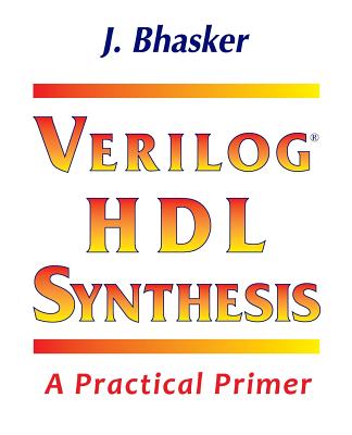 Verilog HDL Synthesis, A Practical Primer - Bhasker, J