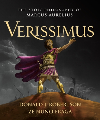 Verissimus: The Stoic Philosophy of Marcus Aurelius - Robertson, Donald J