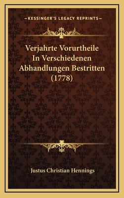 Verjahrte Vorurtheile In Verschiedenen Abhandlungen Bestritten (1778) - Hennings, Justus Christian