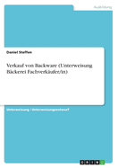 Verkauf von Backware (Unterweisung B?ckerei Fachverk?ufer/in)