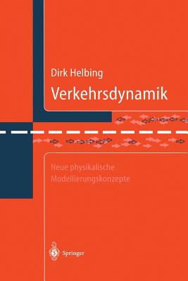 Verkehrsdynamik: Neue Physikalische Modellierungskonzepte - Helbing, Dirk