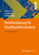 Verkehrsplanung Fr Einzelhandelsstandorte: Ein Praxisleitfaden