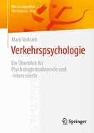 Verkehrspsychologie: Ein berblick Fr Psychologiestudierende Und -Interessierte