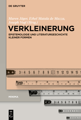 Verkleinerung: Epistemologie Und Literaturgeschichte Kleiner Formen - J?ger, Maren (Editor), and Matala de Mazza, Ethel (Editor), and Vogl, Joseph (Editor)