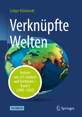 Verkn?pfte Welten: Notizen Aus 235 L?ndern Und Territorien - Band 2 (2000-2020) - K?hnhardt, Ludger