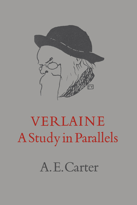 Verlaine: A Study in Parallels - Carter, A E