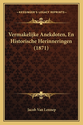 Vermakelijke Anekdoten, En Historische Herinneringen (1871) - Van Lennep, Jacob