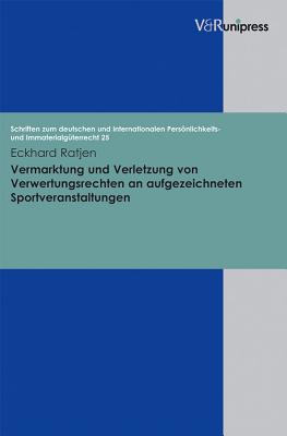 Vermarktung Und Verletzung Von Verwertungsrechten an Aufgezeichneten Sportveranstaltungen - Ratjen, Eckhard, and Schack, Haimo (Series edited by)