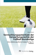 Vermarktungspotentiale der Verwertungsrechte der Fu?ball-Bundesliga