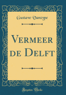 Vermeer de Delft (Classic Reprint)