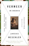 Vermeer in Bosnia: Selected Writings