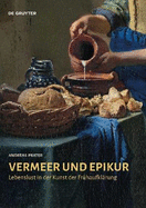 Vermeer Und Epikur: Lebenslust in Der Kunst Der Frhaufklrung