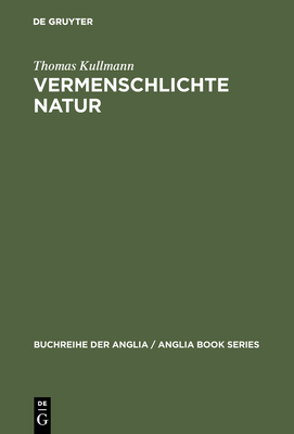 Vermenschlichte Natur - Kullmann, Thomas