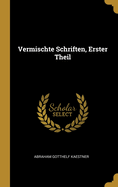 Vermischte Schriften, Erster Theil