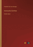 Vermischte Schriften: Fnfter Band