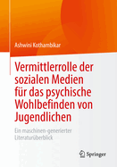 Vermittlerrolle der sozialen Medien fur das psychische Wohlbefinden von Jugendlichen: Ein maschinen-generierter Literaturuberblick