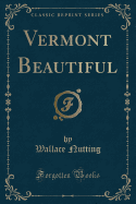 Vermont Beautiful (Classic Reprint)