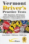 Vermont Driver's Practice Tests: 700+ Questions, All-Inclusive Driver's Ed Handbook to Quickly achieve your Driver's License or Learner's Permit (Cheat Sheets + Digital Flashcards + Mobile App)