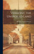 Vermont, the Unspoiled Land