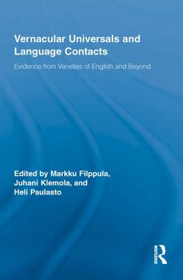 Vernacular Universals and Language Contacts: Evidence from Varieties of English and Beyond - Filppula, Markku (Editor), and Klemola, Juhani (Editor), and Paulasto, Heli (Editor)