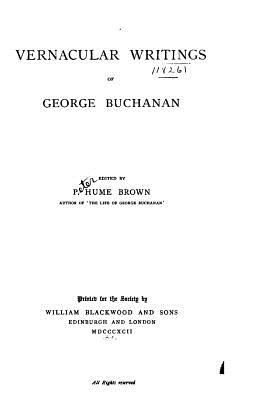 Vernacular writings of George Buchanan - Buchanan, George, Dr.