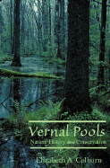 Vernal Pools: Natural History and Conservation - Colburn, Elizabeth A