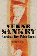Verne Sankey: America's First Public Enemy