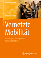 Vernetzte Mobilit?t: Grundlagen, Konzepte und Gesch?ftsmodelle