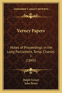 Verney Papers: Notes of Proceedings in the Long Parliament, Temp. Charles I (1845)