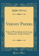 Verney Papers: Notes of Proceedings in the Long Parliament, Temp; Charles I (Classic Reprint)