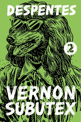 Vernon Subutex 2 - Despentes, Virginie, and Wynne, Frank (Translated by)