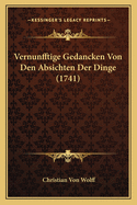 Vernunfftige Gedancken Von Den Absichten Der Dinge (1741)