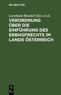 Verordnung ?ber Die Einf?hrung Des Erbhofrechts Im Lande ?sterreich: Vom 27. Juli 1938. Textausgabe Mit Einer Einleitung, Dem Wortlaut Der Verordnung Und Der Ausf?hrungsvorschriften Des Reichsjustizministers