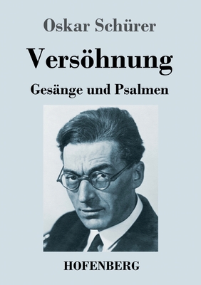 Vershnung: Ges?nge und Psalmen - Sch?rer, Oskar