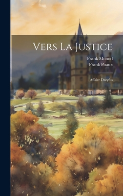 Vers La Justice: Affaire Dreyfus - Puaux, Frank, and Monod, Frank